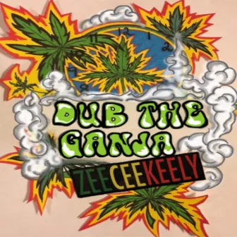 Dub the Ganja (Live Dub) by ZeeCeeKeely