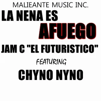 La Nena Es Afuego (feat. Chyno Nyno) by Jam-C