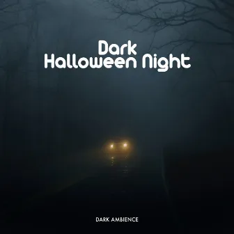 Dark Halloween Night by Dark Ambience