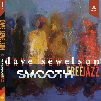 Smooth FreeJazz by Dave Sewelson