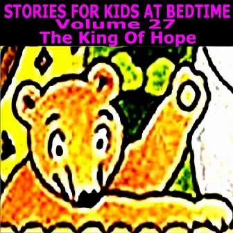 Stories for Kids at Bedtime Vol. 27 - The King of Hope by Geoff Horgan