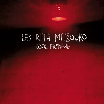 Cool Frénésie by Les Rita Mitsouko