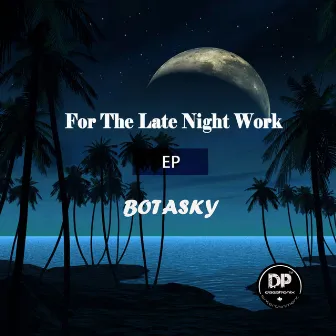 For Late Night Work EP by Botasky