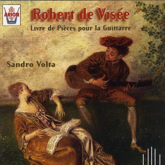 De Visée : Livre de pièces pour la guittarre by Robert de Visée