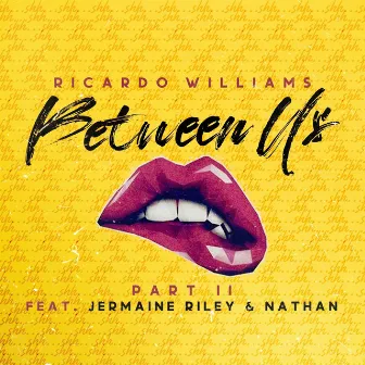 Between Us (Part II) by Ricardo Williams