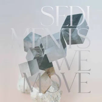 Charlotte Greve: Sediments We Move by Charlotte Greve