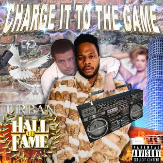 Urban Hall of Fame by Charge It to the Game