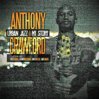 Urban Jazz - My Story by Anthony Crawford