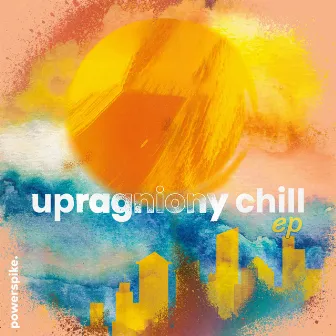 upragniony chill by powerspike