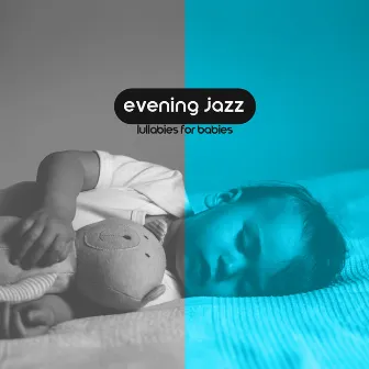 Evening Jazz Lullabies for Babies. Calm Music to Put Children to Sleep. Pleasant Sounds by Unknown Artist