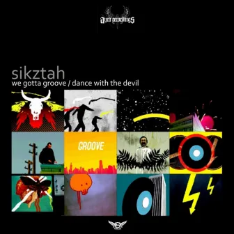 We Gotta Groove / Dance With The Devil by Sikztah