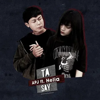 Ta Say (feat. Helia) by APJ Phúc Đoàn