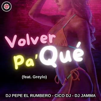 Volver Pa' Qué by Dj Pepe El Rumbero