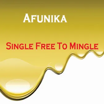 Single Free to Mingle by Afunika