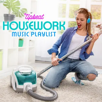 Upbeat Housework Music Playlist by The Pop Posse