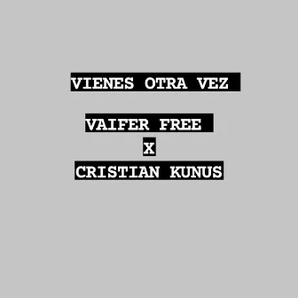 VIENES OTRA VEZ by VAIFER FREE