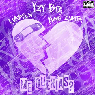 Me querías? by Yzy Boy