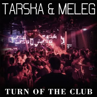 Turn of the Club by Tarska & Meleg