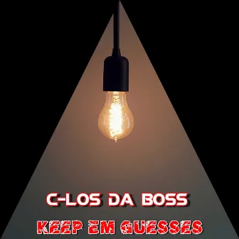 Keep Em Guesses by C-Los Da Boss