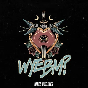 WYEBM? by Inner Outlines