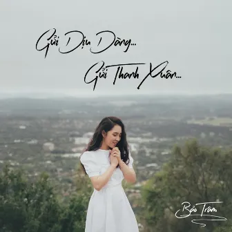 Gửi Dịu Dàng, Gửi Thanh Xuân by Bảo Trâm