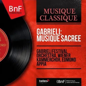 Gabrieli: Musique sacrée (Mono Version) by Edmond Appia