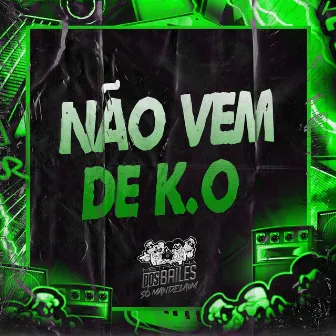 Não Vem de K.O by Mc Theus da Cg