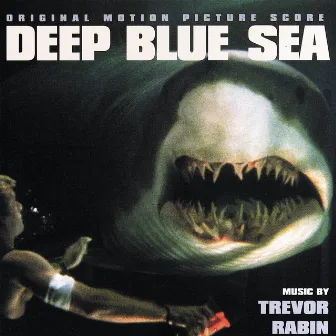 Deep Blue Sea (Original Motion Picture Score) by Trevor Rabin