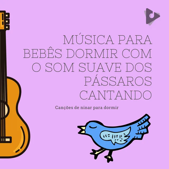 Música para Bebês Dormir com o som Suave dos Pássaros Cantando