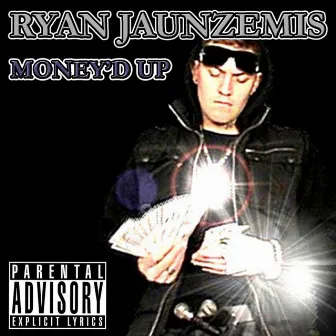 Money'd Up by Ryan Jaunzemis