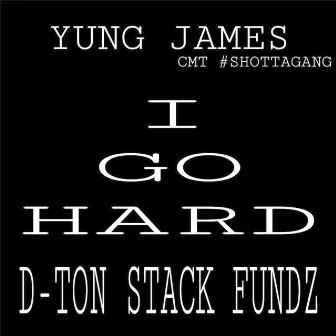 I GO HARD CMT MIX ) by YUNG JAMES