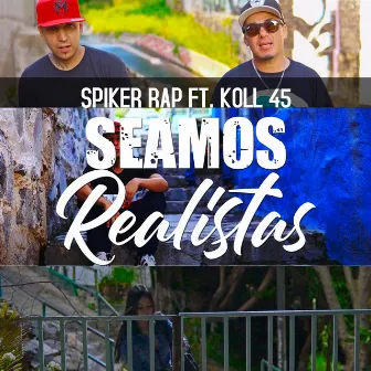 Seamos Realistas by Spiker Rap