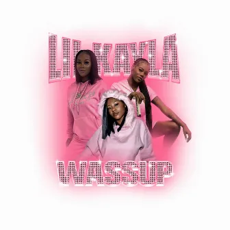 Wassup by Lil Kayla