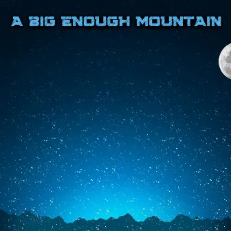 When The Stars Go Blue by A Big Enough Mountain