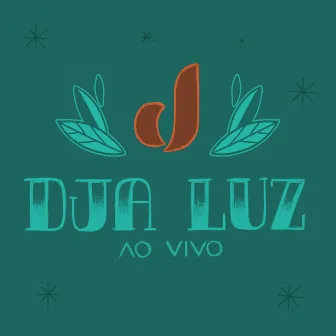 Dja Luz (Ao Vivo) by Dja Luz