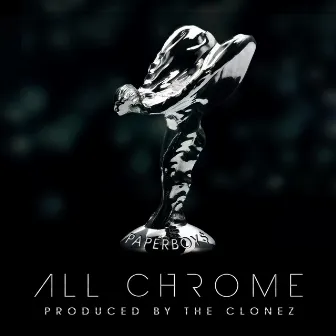 All Chrome by Paper Boy