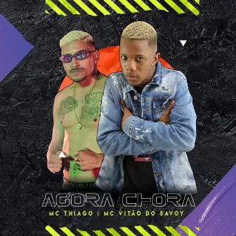 Agora Chora by Mc Thiago