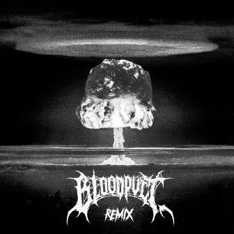 Destroyer of Worlds (Blood Pvct Remix) by BLOOD PVCT