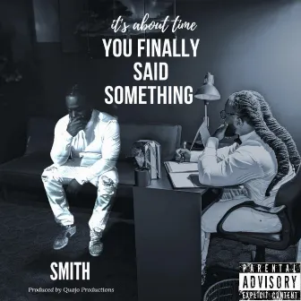 ITS ABOUT TIME YOU FINALLY SAID SOMETHING by Minnesota Smith