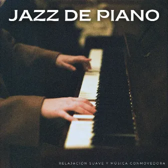 Jazz De Piano: Relajación Suave Y Música Conmovedora by Los estándares del jazz