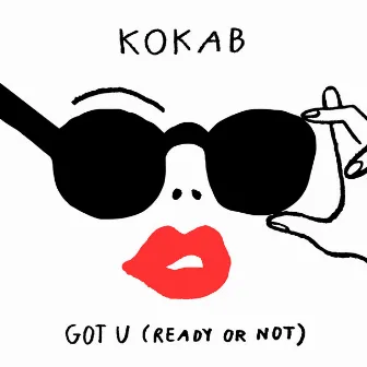 Got U (Ready Or Not) by Kokab