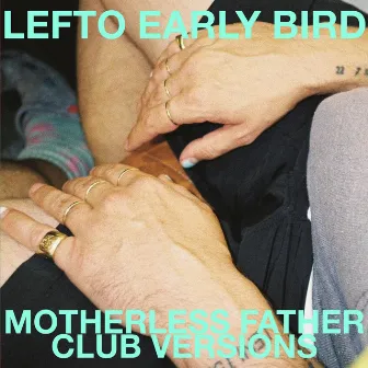 Motherless Father: Club Versions by LEFTO EARLY BIRD