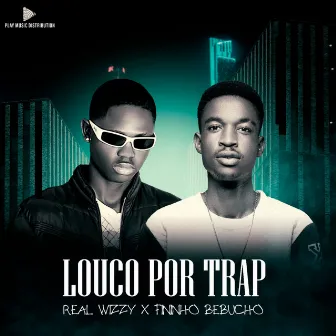 LOUCO POR TRAP by Fininho Bebucho