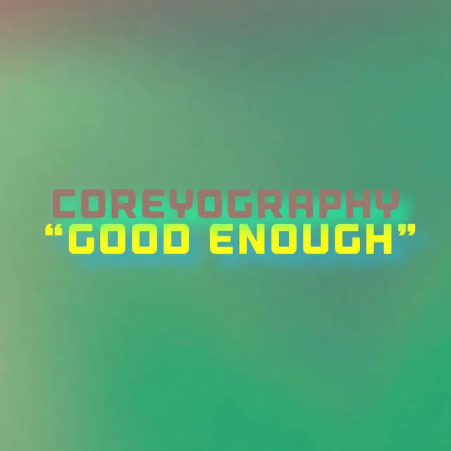 Good Enough - Extended