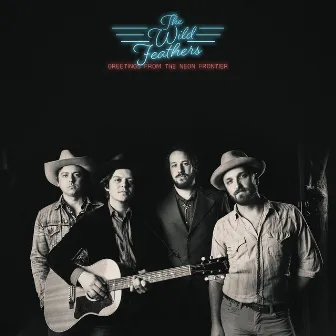 Greetings from the Neon Frontier by The Wild Feathers