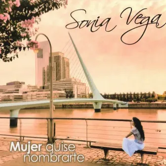 Mujer Quise Nombrarte by Sonia Vega