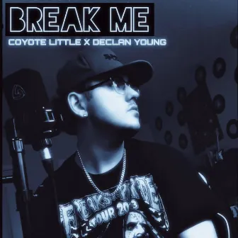 BREAK ME by COYOTE LITTLE