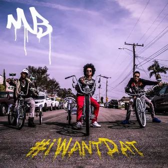 #iWantDat (feat. Problem & Bad Lucc) by Mindless Behavior