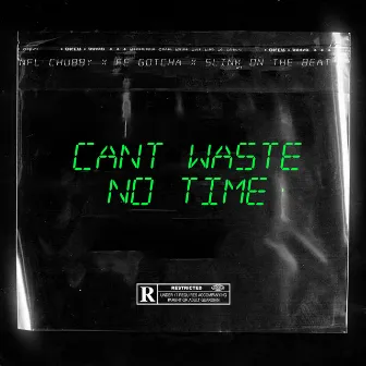 Can’t Waste No Time by NFLchubby