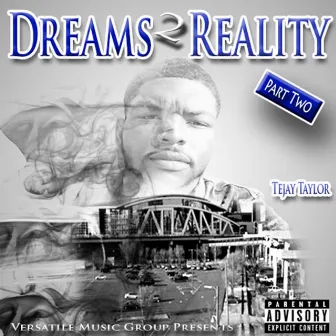 Versatile Music Group Presents Dreams 2 Reality Pt. Two by Tejay Taylor